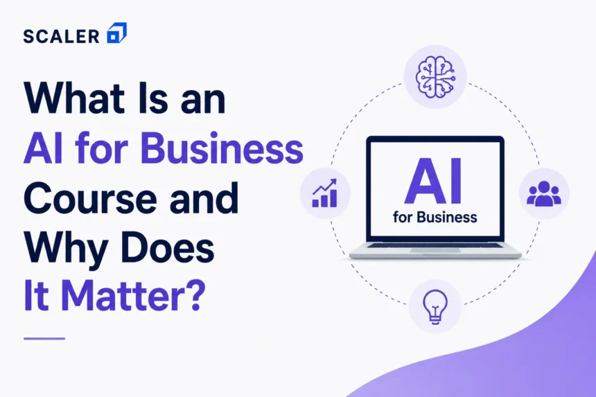 What Is an AI for Business Course and Why Does It Matter?